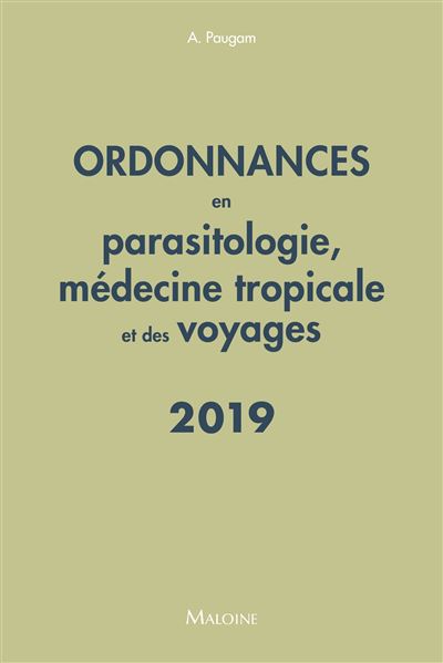 Ordonnances en parasitologie, médecine tropicale et des voyages : 66 prescriptions les plus courantes : 2019