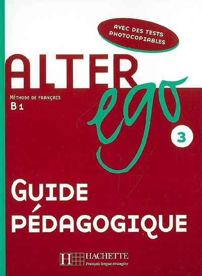 Alter ego 3 : méthode de français B1 : guide pédagogique