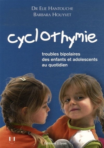 Cyclothymie : troubles bipolaires des enfants et adolescents au quotidien