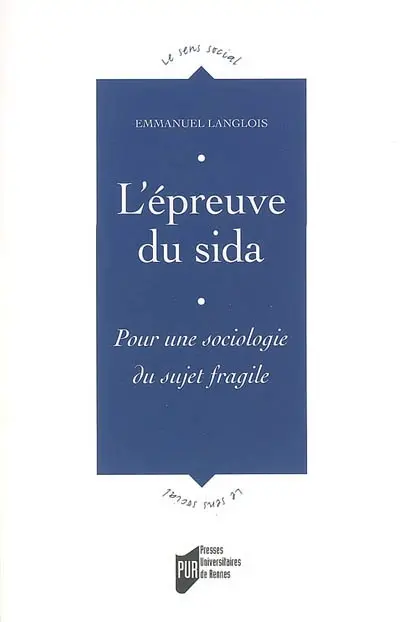L'épreuve du sida : pour une sociologie du sujet fragile