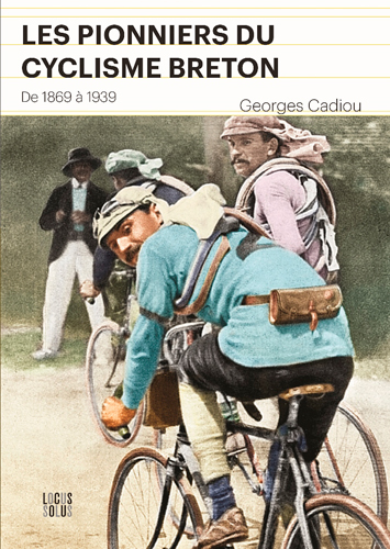 Les pionniers du cyclisme breton : de 1869 à 1939