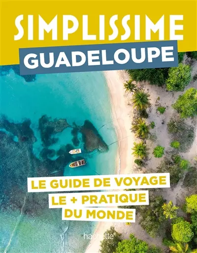 Simplissime : Guadeloupe : le guide de voyage le + pratique du monde
