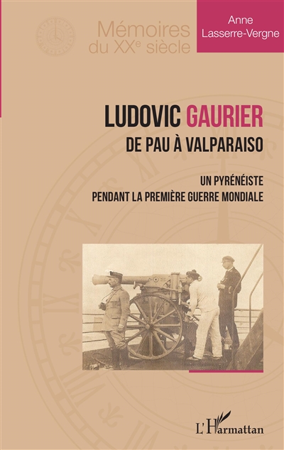 Ludovic Gaurier : de Pau à Valparaiso : un pyrénéiste pendant la Première Guerre mondiale