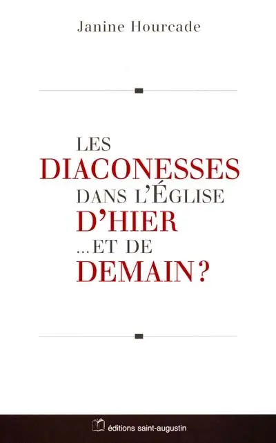 Des diaconesses dans l'Eglise d'hier et de demain ?