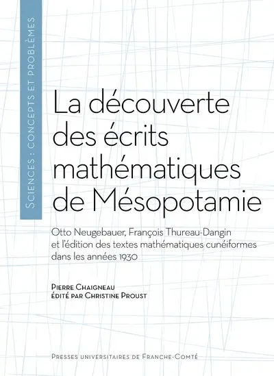 La découverte des écrits mathématiques de Mésopotamie : Otto Neugebauer, François Thureau-Dangin et l'édition des textes mathématiques cunéiformes dans les années 1930