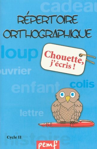 Chouette, j'écris ! : répertoire orthographique, cycle 2, CP et CE1