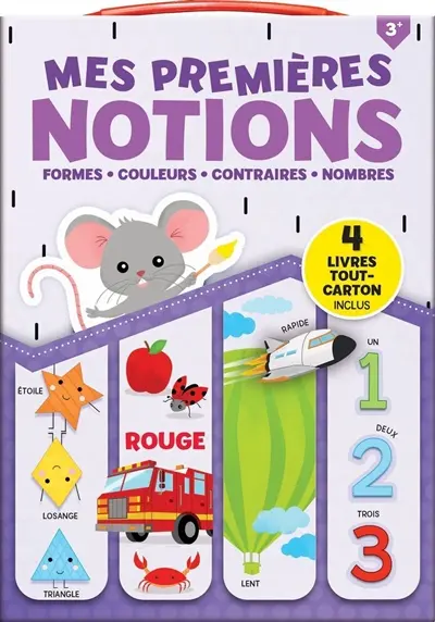 Mes Premières Notions : Formes, Couleurs, Nombres, Contraires : 4 livres tout-carton inclus !
