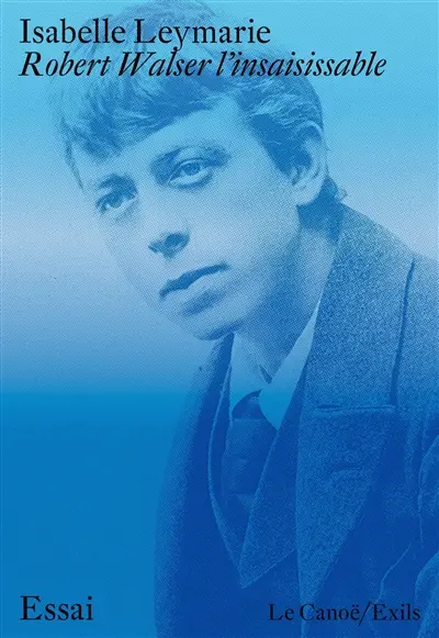Robert Walser l'insaisissable