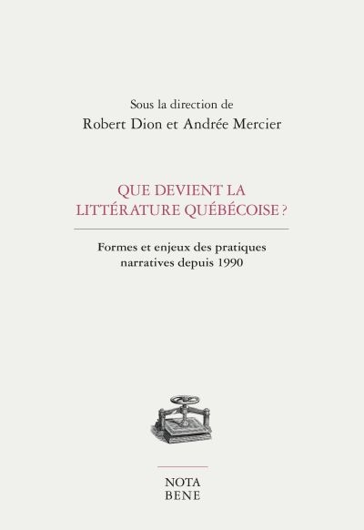 Que devient la littérature québécoise ? : formes et enjeux des pratiques narratives depuis 1990
