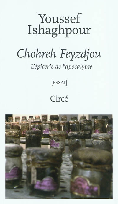 Chohreh Feyzdjou : l'épicerie de l'apocalypse