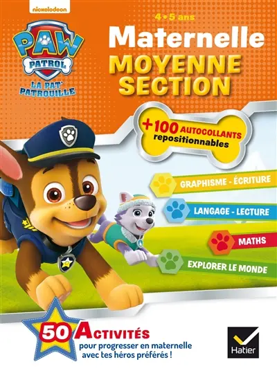 La Pat' Patrouille : maternelle moyenne section, 4-5 ans : graphisme, écriture, langage, lecture, maths, explorer le monde