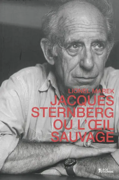 Jacques Sternberg ou L'oeil sauvage