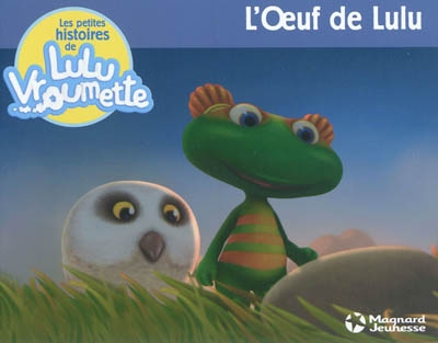 Les petites histoires de Lulu Vroumette. Vol. 2. L'oeuf de Lulu