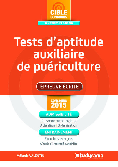 Tests d'aptitude concours auxiliaire de puériculture : épreuve écrite : concours 2015