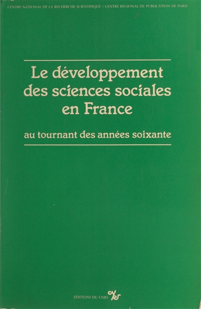Le Développement des sciences sociales en France au tournant des années soixante : table ronde, 8-9 janvier 1981