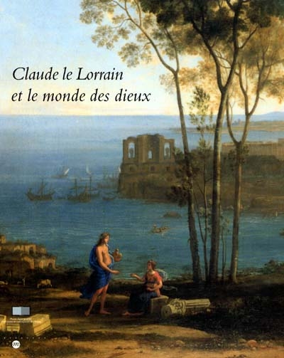 Claude le Lorrain et le monde des dieux : catalogue d'exposition, Epinal, Musée départemental d'art ancien et contemporain, du 11 mai au 20 août 2001