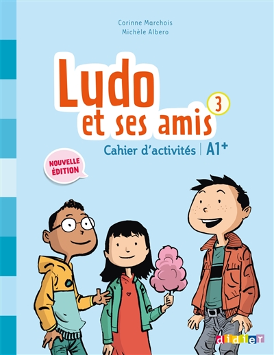 Ludo et ses amis 3 : cahier d'activités : A1+