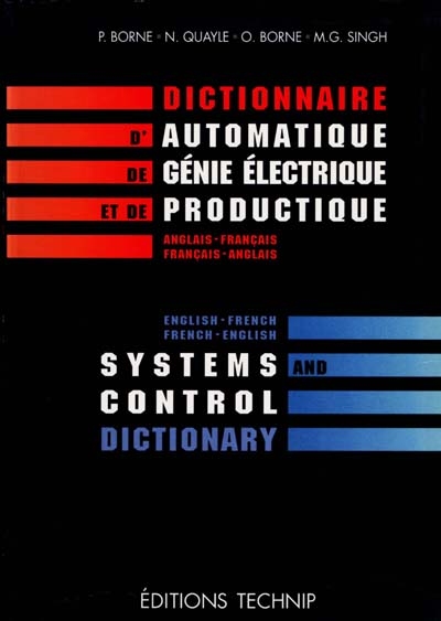 Dictionnaire d'automatique, de génie électrique et de productique : anglais-français, français-anglais. Systems and control dictionary