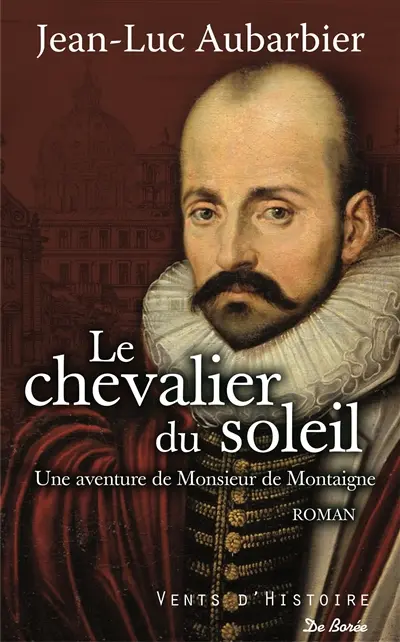 Le chevalier du Soleil : une aventure de monsieur de Montaigne