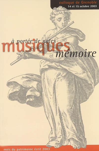 A portée de notes : musiques et mémoire : actes du colloque de Grenoble, 14 et 15 octobre 2003