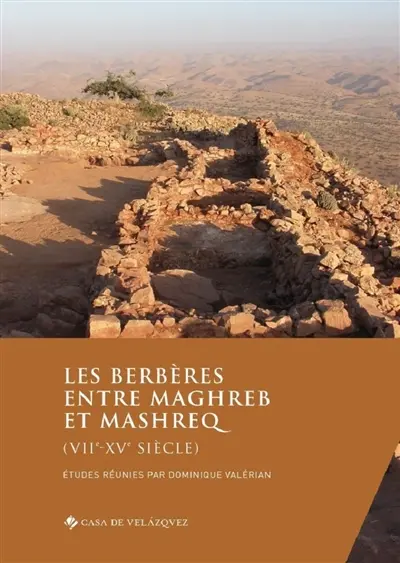 Les Berbères entre Maghreb et Mashreq (VIIe-XVe siècle)