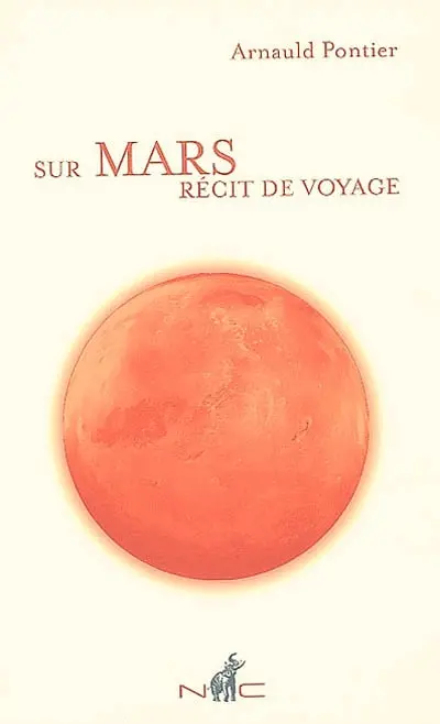 Sur Mars : récit de voyage en terre rouge