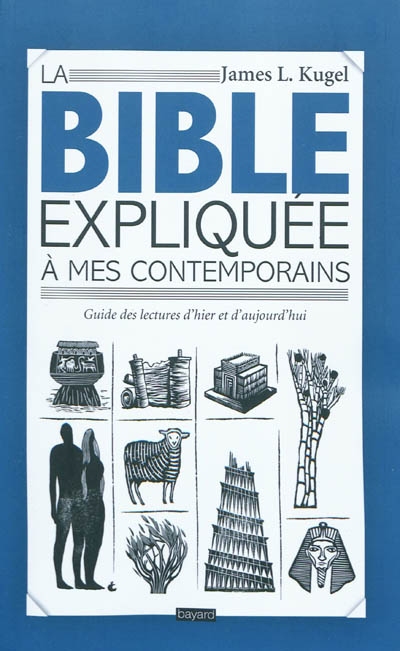 La Bible expliquée à mes contemporains : guide des lectures d'hier et d'aujourd'hui