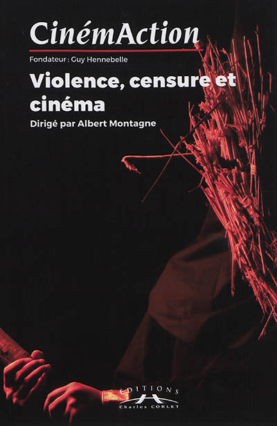 CinémAction, n° 167. Violence, censure et cinéma