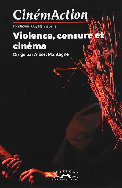 CinémAction, n° 167. Violence, censure et cinéma