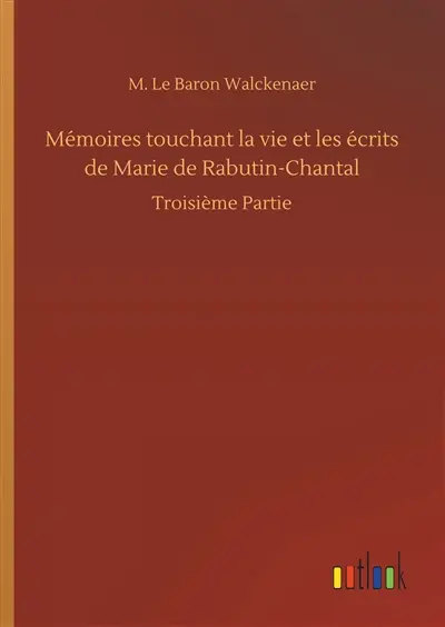 Mémoires touchant la vie et les écrits de Marie de Rabutin-Chantal : Troisième Partie