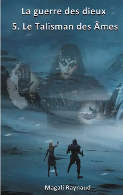 Le Talisman des Ames : La guerre des dieux tome 5