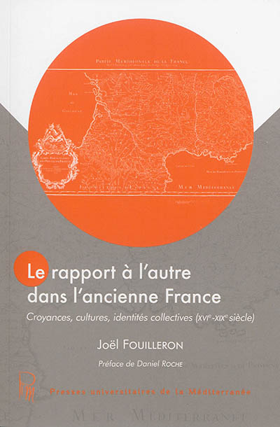 Le rapport à l'autre dans l'ancienne France : croyances, cultures, identités collectives (XVIe-XIXe siècle)