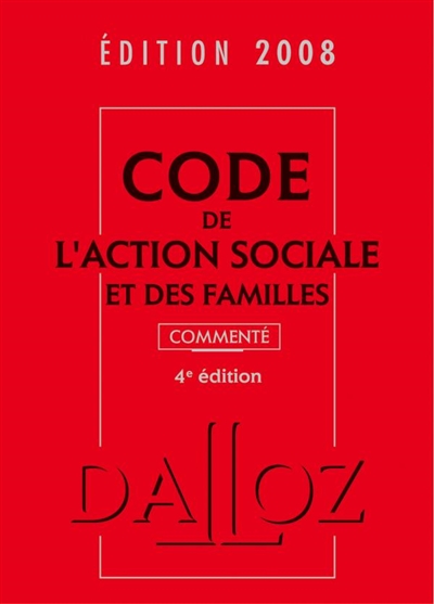 Code de l'action sociale et des familles 2008 : commenté