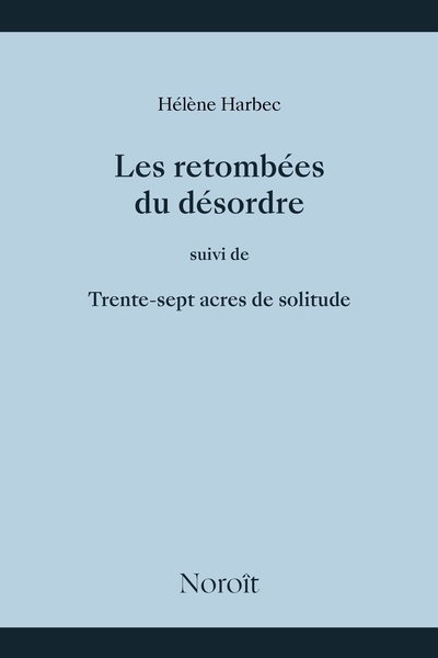 Les retombées du désordre, Suivi de, Trente-sept acres de solitude