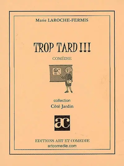 Trop tard ! : comédie