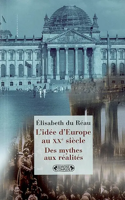 L'idée d'Europe au XXe siècle : des mythes aux réalités