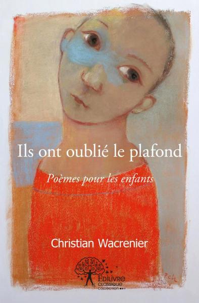 Ils ont oublié le plafond : Poèmes pour les enfants
