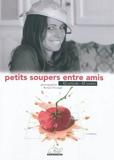 Petits soupers entre amis : 42 auteurs, 42 soupes