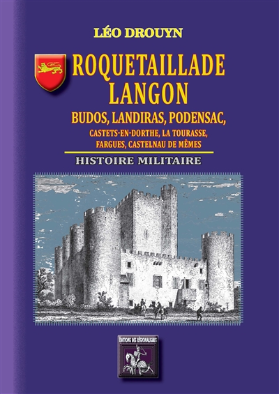 Roquetaillade, Langon, La Tourasse, Castets-en-Dorthe, Castelnau-de-Mesmes, Fargues, Budos, Landiras, Podensac : histoire militaire