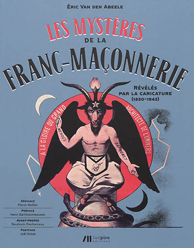 Les mystères de la franc-maçonnerie révélés par la caricature (1850-1942)