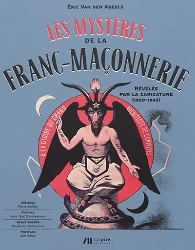 Les mystères de la franc-maçonnerie révélés par la caricature (1850-1942)