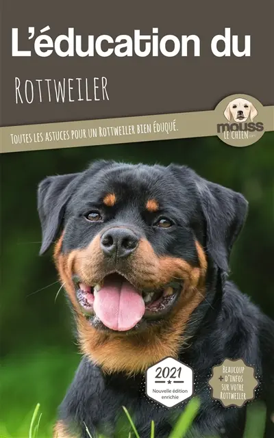 L'éducation du rottweiler : toutes les astuces pour un rottweiler bien éduqué : 2021