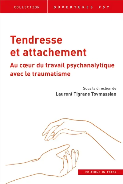 Tendresse et attachement : au coeur du travail psychanalytique avec le traumatisme