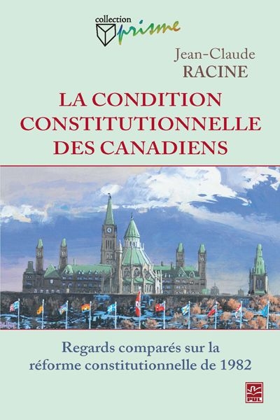 La condition constitutionnelle des Canadiens : regards comparés sur la réforme constitutionnelle de 1982