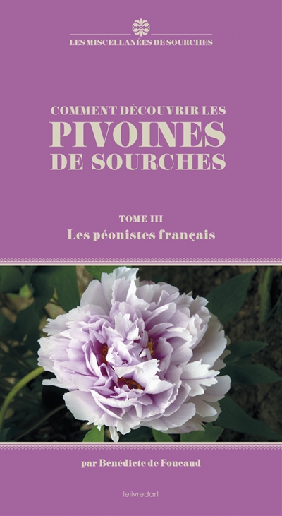 Comment découvrir les pivoines de Sourches. Vol. 3. Les péonistes français