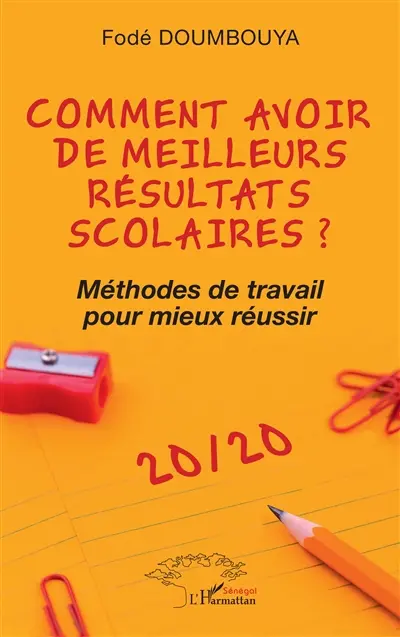 Comment avoir de meilleurs résulats scolaires ? : méthodes de travail pour mieux réussir Comment avoir de meilleurs résulats scolaires ? : méthodes de travail pour mieux réussir