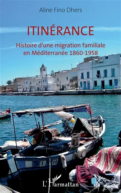 Itinérance : histoire d'une migration familiale en Méditerranée, 1860-1958