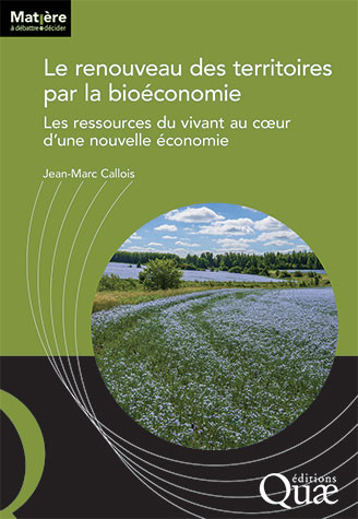 Le renouveau des territoires par la bioéconomie : les ressources du vivant au coeur d'une nouvelle économie