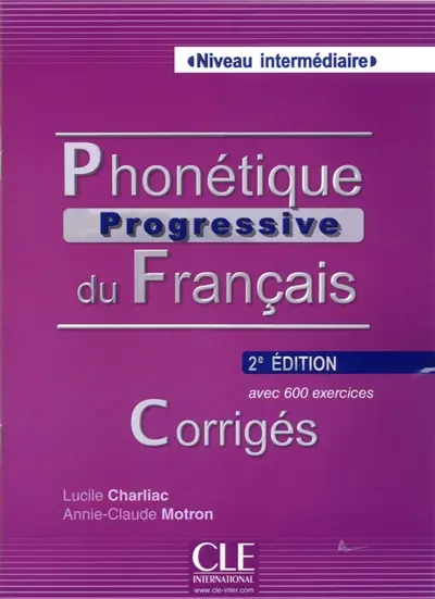 Phonétique progressive du français : avec 600 exercices : niveau intermédiaire, corrigés