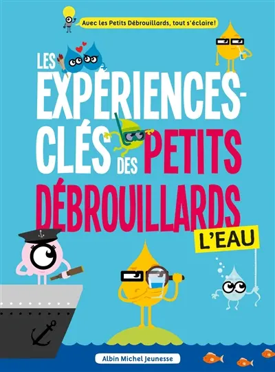 Les expériences-clés des petits débrouillards. L'eau
